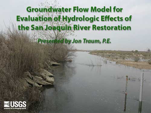 Groundwater Flow Model for Evaluation of Hydrologic Effects of the San Joaquin River Restoration